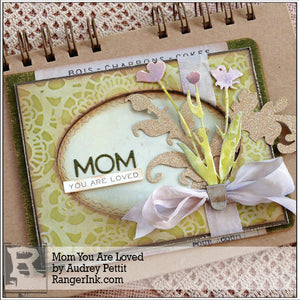 Mom You Are Loved by Audrey Pettit