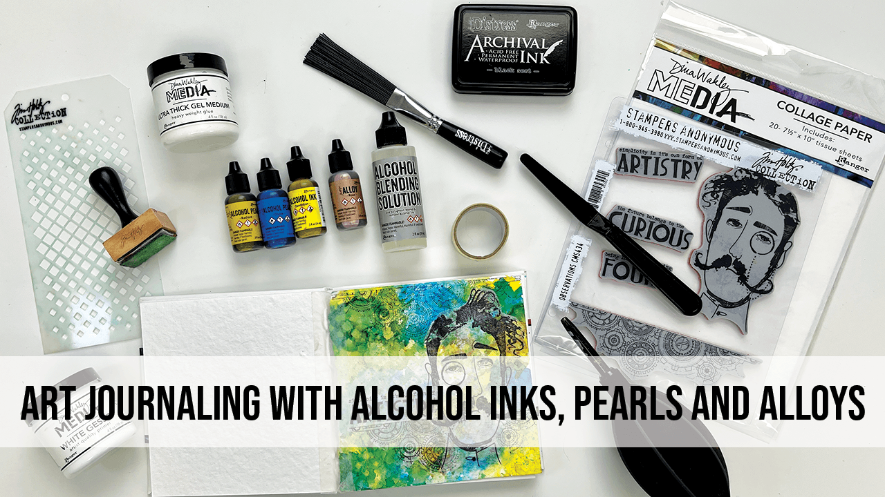 Art Journaling with Alcohol Inks, Pearls & Alloys