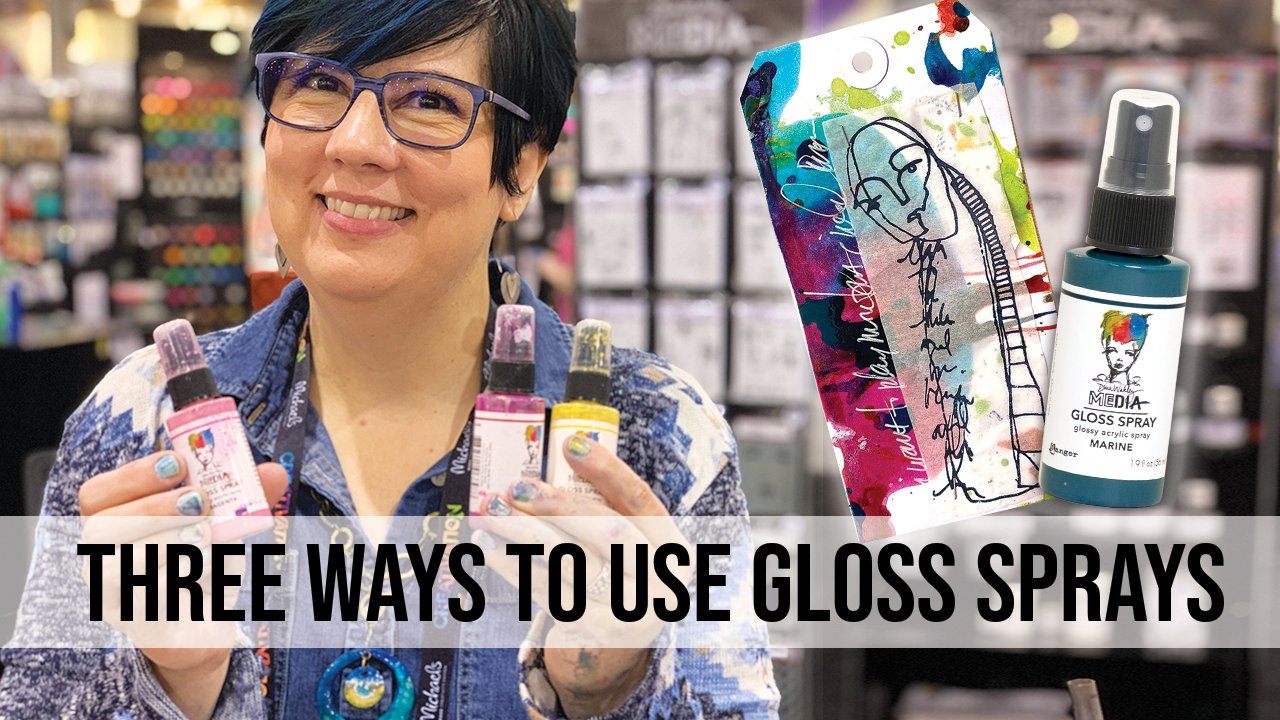 Three Ways to Use Dina Wakley MEdia Gloss Sprays