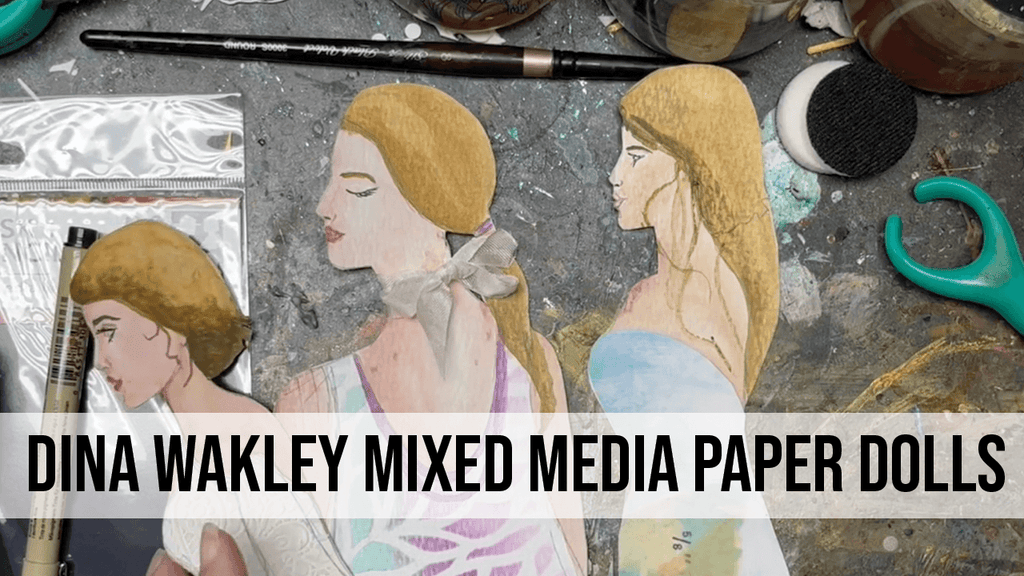 Dina Wakley Mixed Media Paper Dolls by Milagros Rivera
