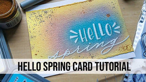 Hello Spring Card Tutorial by Kim Haskell