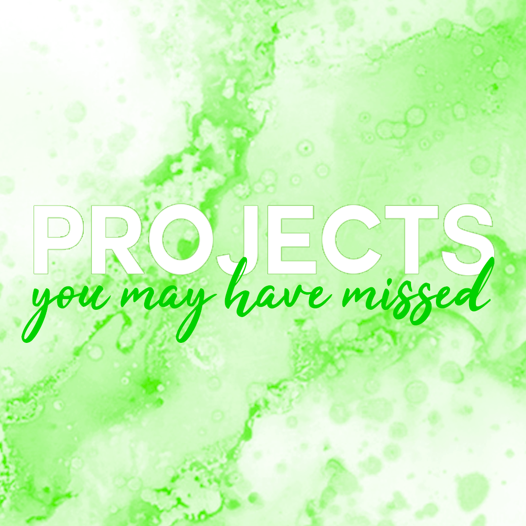 Projects You May Have Missed