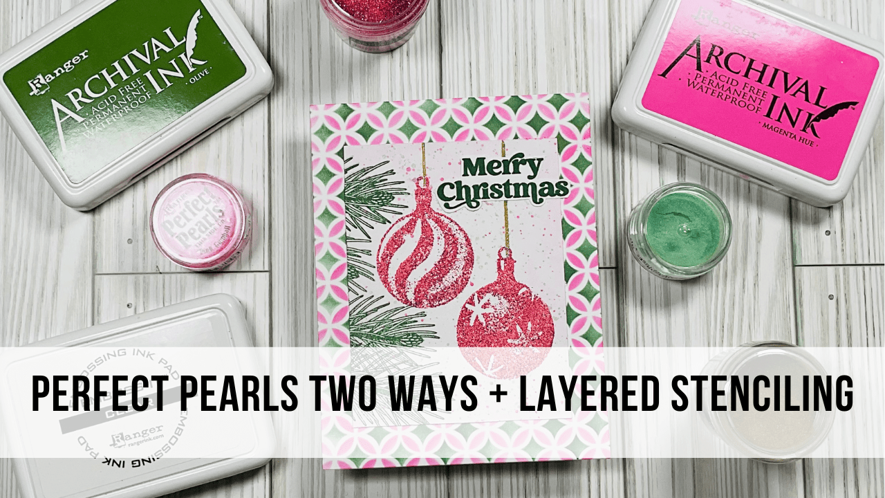 Perfect Pearls 2 Ways + Layered Stenciling by Susan Reynolds