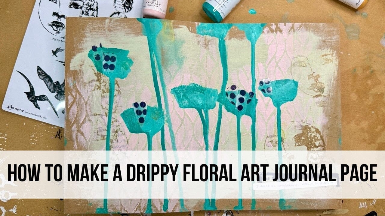 How to Make A Drippy Floral Art Journal Spread