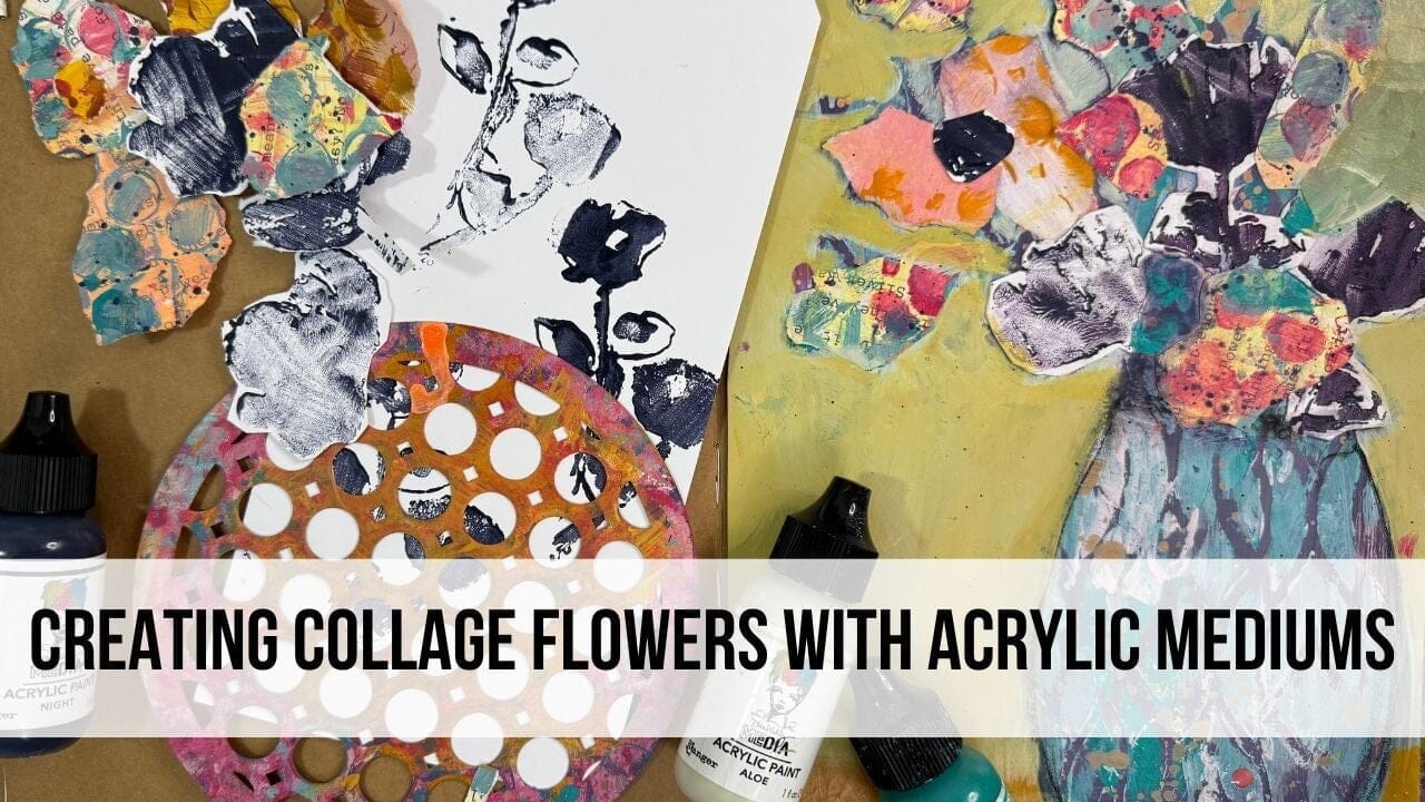 Creating Collage Flowers with Acrylic Mediums