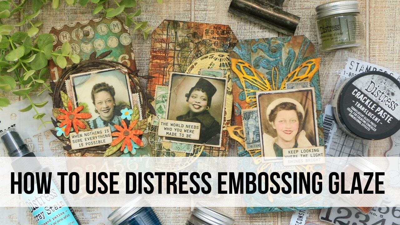 How to Use Distress Embossing Glaze | 3 Mixed Media Techniques