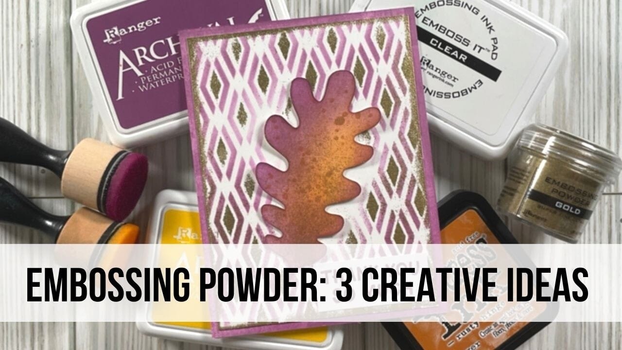 Embossing Powder Beyond Stamping: 3 Creative Ideas