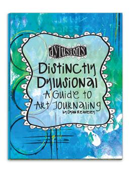 Distinctly Dylusional: A Guide to Art Journaling Technique Book Dylusions 